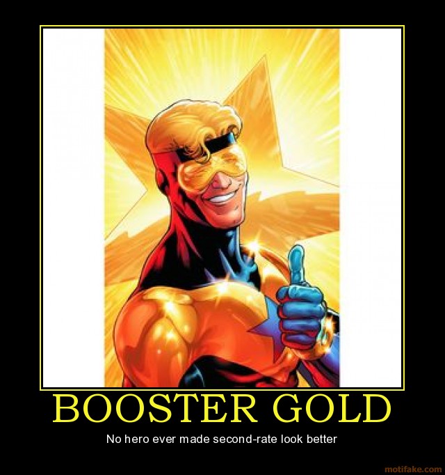 3036969-booster-gold-demotivational-poster-1274839110.jpg